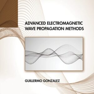 Manual solution For Advanced Electromagnetic Wave Propagation Methods 1 by Guillermo Gonzalez