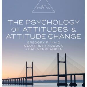 Test Bank For The Psychology of Attitudes and Attitude Change Thirdth by Gregory R. Maio, Geoffrey Haddock, Bas Verplanken