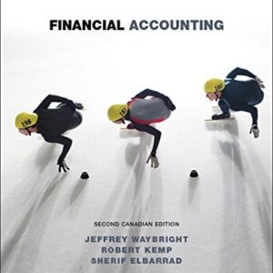 Manual solution For Financial Accounting, Second Canadian Edition 2 by Jeffrey Waybright, Robert Kemp, Sherif Elbarrad