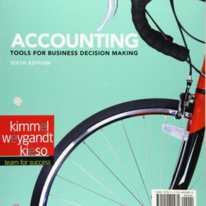 Manual solution For Accounting, Binder Ready Version: Tools for Business Decision Making - Standalone book 6 by Paul D. Kimmel, Jerry J. Weygandt, Donald E. Kieso