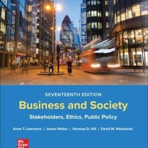 Manual solution For Business and Society: Stakeholders, Ethics, Public Policy 17 by Anne Lawrence, James Weber, Vanessa D. Hill, David M. Wasieleski