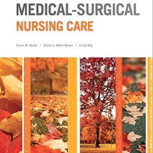 Manual solution For Medical-Surgical Nursing Care (Burke, Medical-Surgical Nursing Care) 4 by Karen Burke, Priscilla LeMone, Elaine Mohn-Brown, Linda Eby