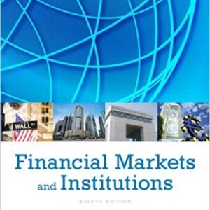 Manual solution For Financial Markets and Institutions (8th Edition) (Pearson Series in Finance) 8 by Frederic S. Mishkin, Stanley Eakins