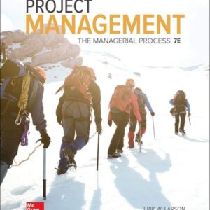Manual solution For Project Management: The Managerial Process (Mcgraw-hill Series Operations and Decision Sciences) 7 by Erik Larson, Clifford Gray