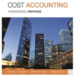 Manual solution For Cost Accounting (15th Edition) 15 by Charles T. Horngren, Srikant M. Datar, Madhav V. Rajan