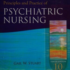 Manual solution For Principles and Practice of Psychiatric Nursing (Principles and Practice of Psychiatric Nursing (Stuart)) 10 by Gail Wiscarz Stuart PhD RN FAAN