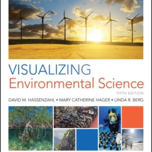Manual solution For Visualizing Environmental Science 5 by David M. Hassenzahl, Mary Catherine Hager, Linda R. Berg