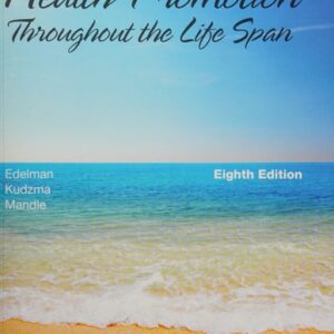Manual solution For Health Promotion Throughout the Life Span (Health Promotion Throughout the Lifespan (Edelman)) 8 by Carole Lium Edelman MSN GCNS-BC CMC, Elizabeth Connelly Kudzma DNSc MPH WHNP-BC CNL, Carol Lynn Mandle PhD AP RN CNS FNP