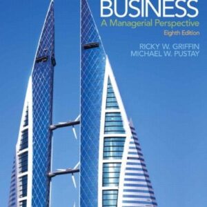 Manual solution For International Business: A Managerial Perspective 8th by Ricky Griffin, Mike Pustay, Michael Pustay