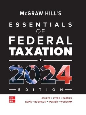Test Bank For McGraw-Hill's Essentials of Federal Taxation 2024 Edition 15th by Brian Spilker, Benjamin Ayers, John Robinson, Edmund Outslay, Ronald Worsham, John Barrick, Connie Weaver