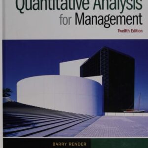 Manual solution For Quantitative Analysis for Management (12th Edition) 12 by Barry Render, Ralph M. Stair Jr., Michael E. Hanna, Trevor S. Hale