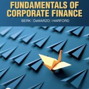 Test Bank For Fundamentals of Corporate Finance (6th Edition) Rental Edition 6th by Jonathan Berk, Peter DeMarzo, Jarrad Harford