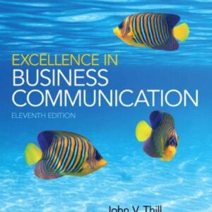 Manual solution For Excellence in Business Communication (11th Edition) 11 by John V. Thill, Courtland L. Bovee