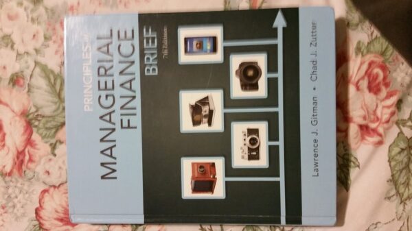 Manual solution For Principles of Managerial Finance, Brief (7th Edition)- Standalone book (Pearson Series in Finance) 7 by Lawrence J. Gitman, Chad J. Zutter