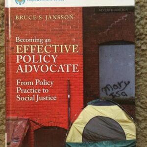 Manual solution For Becoming an Effective Policy Advocate: From Policy Practice to Social Justice 7 by Bruce S. Jansson