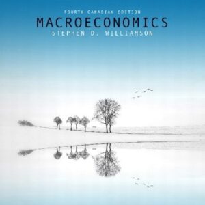 Test Bank For Macroeconomics, Fourth Canadian Edition (4th Edition) 4th by Stephen D. Williamson