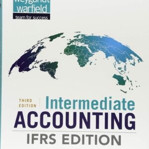 Manual solution For Intermediate Accounting: IFRS Edition 3 by Donald E. Kieso, Jerry J. Weygandt, Terry D. Warfield