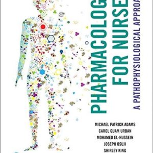 Manual solution For Pharmacology for Nurses: A Pathophysiological Approach, Second Canadian Edition (2nd Edition) by Michael Adams