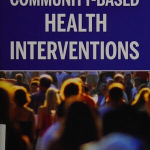 Test Bank For Community-Based Health Interventions 3th by Sally Guttmacher, Patricia Kelly Vana, Yumary Ruiz-Janecko