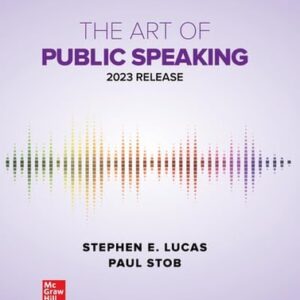 Manual solution For The Art of Public Speaking: 2023 Release 13 by Stephen Lucas, Paul Stob