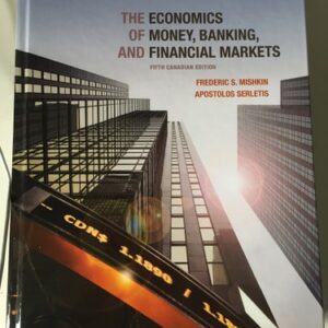 Manual solution For The Economics of Money, Banking and Financial Markets, Fifth Canadian Edition (5th Edition) by Frederic S. Mishkin, Apostolos Serletis