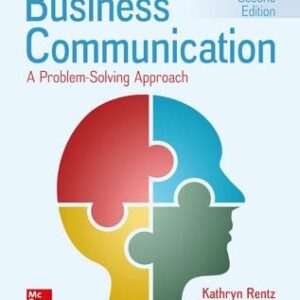 Test Bank For Business Communication: A Problem-Solving Approach, 2nd Edition th by Kathryn Rentz and Paula Lentz