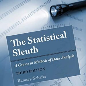 Test Bank For The Statistical Sleuth: A Course in Methods of Data Analysis 3th by Fred Ramsey, Daniel Schafer