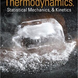 Test Bank For Physical Chemistry: Thermodynamics, Statistical Mechanics, and Kinetics 1th by Andrew Cooksy