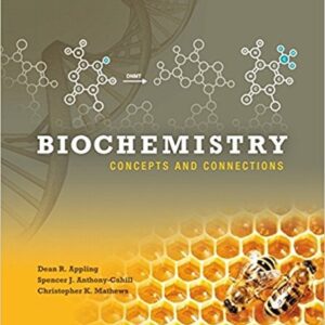Manual solution For Biochemistry: Concepts and Connections Plus Mastering Chemistry with eText -- Access Card Package 1 by Dean R. Appling, Spencer J. Anthony-Cahill, Christopher K. Mathews
