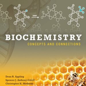 Manual solution For Biochemistry: Concepts and Connections 1 by Dean R. Appling, Spencer J. Anthony-Cahill, Christopher K. Mathews