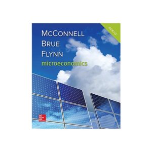 Manual solution For Microeconomics (Mcgraw-hill Series: Economics) 21 by Campbell McConnell, Stanley Brue, Sean Flynn