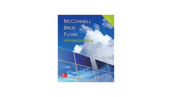 Manual solution For Microeconomics (Mcgraw-hill Series: Economics) 21 by Campbell McConnell, Stanley Brue, Sean Flynn