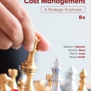 Manual solution For Cost Management: A Strategic Emphasis 8 by Edward Blocher, David Stout, Paul Juras, Steven Smith