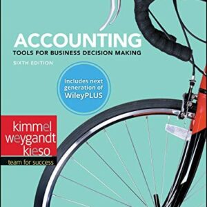 Manual solution For Accounting: Tools for Business Decision Makers 6 by Paul D. Kimmel, Jerry J. Weygandt, Donald E. Kieso