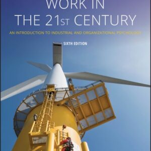 Manual solution For Work in the 21st Century: An Introduction to Industrial and Organizational Psychology 6 by Jeffrey M. Conte, Frank J. Landy