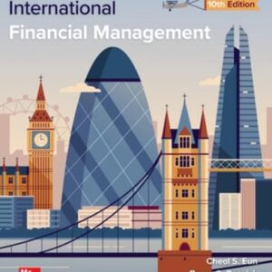 Test Bank For GEN COMBO: LOOSE LEAF INTERNATIONAL FINANCIAL MANAGEMENT with CONNECT ACCESS CODE CARD, 10th edition 10th by Cheol Eun, Bruce Resnick, Tuugi Chuluun