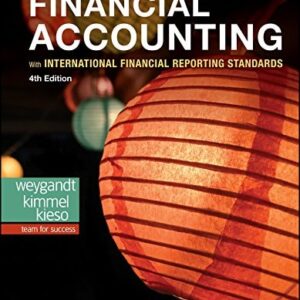 Manual solution For Financial Accounting with International Financial Reporting Standards 4 by Jerry J. Weygandt, Paul D. Kimmel, Donald E. Kieso