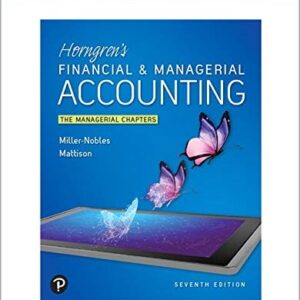 Manual solution For Horngren's Financial & Managerial Accounting, The Managerial Chapters [RENTAL EDITION], 7th Edition by Miller-Nobles