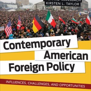 Test Bank For Contemporary American Foreign Policy: Influences, Challenges, and Opportunities 1th by Richard W. Mansbach (Wallace), Kirsten L. Taylor
