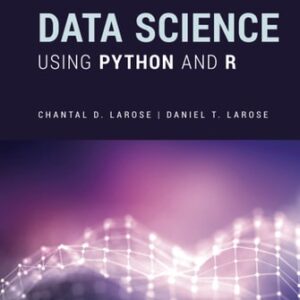 Manual solution For Data Science Using Python and R (Wiley Series on Methods and Applications in Data Mining) 1 by Chantal D. Larose, Daniel T. Larose
