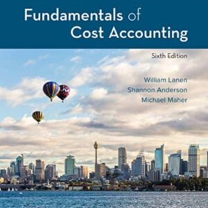 Test Bank For Fundamentals of Cost Accounting 6th by William Lanen, Shannon Anderson, Michael Maher
