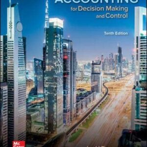 Manual solution For Accounting for Decision Making and Control 10 by Jerold Zimmerman