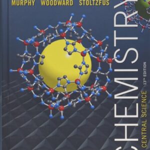 Test Bank For Chemistry: The Central Science (13th Edition) 13th by Theodore E. Brown, H. Eugene LeMay, Bruce E. Bursten, Catherine Murphy, Patrick Woodward, Matthew E. Stoltzfus