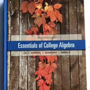 Manual solution For Essentials of College Algebra 11 by Margaret Lial, John Hornsby, David Schneider, Callie Daniels