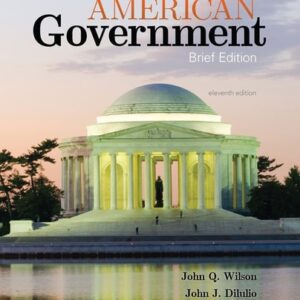 Manual solution For American Government: Brief Version 11 by James Q. Wilson, Jr. John J. DiIulio, Meena Bose