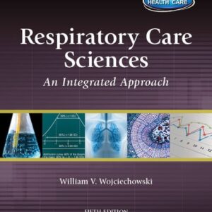 Manual solution For Respiratory Care Sciences: An Integrated Approach 5 by William V Wojciechowski
