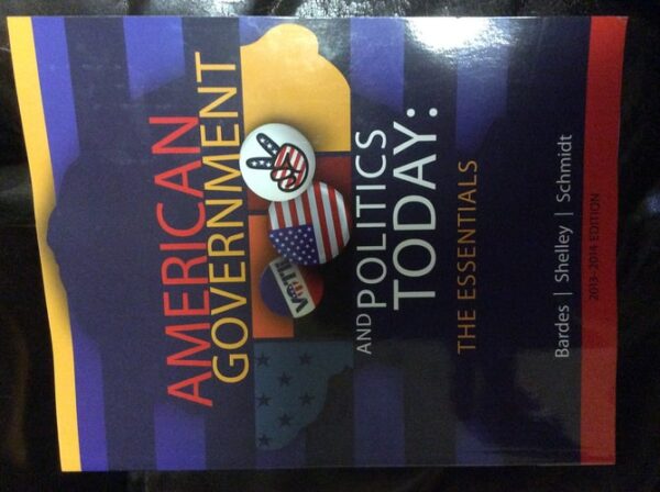 Manual solution For American Government and Politics Today: The Essentials 17 by Barbara A. Bardes, Mack C. Shelley, Steffen W. Schmidt