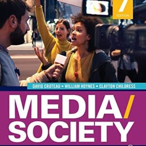 Manual solution For Media/Society: Technology, Industries, Content, and Users Seventh by David R. Croteau, William Hoynes, Clayton Childress