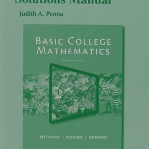 Manual solution For Student's Solutions Manual for Basic College Mathematics 12 by Marvin L. Bittinger, Judith A. Beecher, Barbara L. Johnson