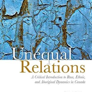 Test Bank For Unequal Relations: A Critical Introduction to Race, Ethnic, and Aboriginal Dynamics in Canada 8th by Augie Fleras